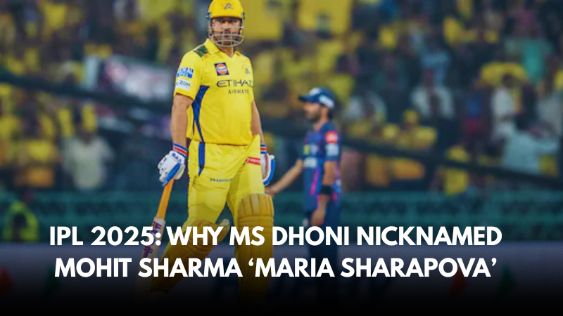 IPL 2025: Why MS Dhoni Nicknamed Mohit Sharma ‘Maria Sharapova’